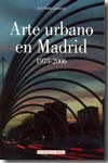 Arte urbano en Madrid 1975-2006. 9788496470774