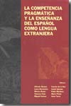 La competencia pragmática y la enseñanza del español como lengua extranjera. 9788483175576