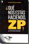 ¿Qué nos estás haciendo, ZP?. 9788484606260