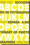 Diccionario de fotógrafos 1998-2007 = A dictionary of photographers 1998-2007