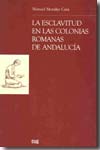 La esclavitud en las colonias romanas de Andalucía. 9788433845368