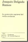 La protección registral del medio ambiente. 9788496782037