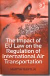 The impact of EU Law on the regulation of international air transportation. 9780754649519