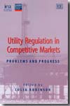 Utility regulation in competitive markets. 9781847202024
