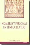 Nombres y personas en Séneca el Viejo. 9788431324629