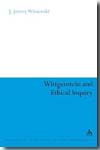 Wittgenstein and ethical inquiry. 9780826487742