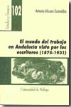 El mundo del trabajo en Andalucía visto por los escritores (1875-1931). 9788497471558