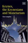 Keynes, the keynesians and monetarism. 9781847201393