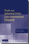 Trade and industrial policy under international oligopoly. 9780521038171