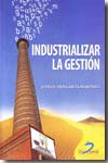 Industrializar la gestión. 9788479788438