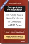 Guía práctica de adaptación del PGC de 1990 al Nuevo Plan General de Contabilidad y al PGC Pymes