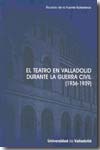 El teatro en Valladolid durante la Guerra Civil. 9788484484752