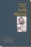 Palabras reunidas para Aurora de Albornoz. 9788483176603