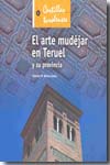 El arte mudéjar en Teruel y su provincia. 9788496053335