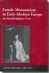 Female Monasticism in Early Modern Europe. 9780754653370