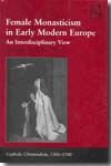 Female Monasticism in Early Modern Europe