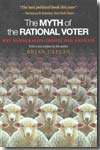The myth of the rational voter. 9780691138732