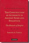 The construction of authority in ancient Rome and Byzantium. 9780521878654