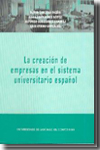 La creación de empresas en el sistema universitario español. 9788498870039