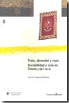 Trato, diversión y rezo. Sociabilidad y ocio en Toledo (1887-1914). 9788484276166