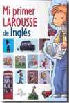 Mi primer Larousse de Inglés