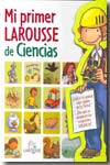 Mi primer Larousse de Ciencias