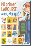 Mi primer Larousse de los ¿Por qué?. 9788480167413