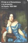 El traje en el romanticismo y su proyección en España, 1828-1868. 9788481813494