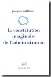 La constitution imaginaire de l'administration. 9782130565895