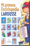 Mi primera enciclopedia Larousse. 9788480167284