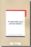 La ejecución en el proceso laboral. 9788496705401