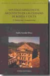 Santiago Sanguinetti, arquitecto en las ciudades de Ronda y Ceuta. 9788496607187