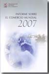 Informe sobre el comercio mundial 2007. 9789287034038