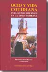Ocio y vida cotidiana en el mundo hispánico en la Edad Moderna. 9788447210794