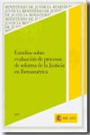 Estudios sobre evaluación de procesos de reforma de la Justicia en Iberoamérica. 9788477870418