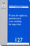 El juez de vigilancia penitenciaria y las medidas de seguridad. 9788496809567