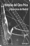 Historias del Circo Price y otros circos de Madrid. 9788496470958