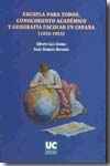 Escuela para todos, conocimiento académico y geografía escolar en España (1830-1953)