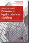 Manual pràctic de la protecció de la legalitat urbanística a Catalunya