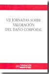 VII Jornadas sobre Valoración del Daño Corporal. 9788498440454