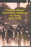 Cuestión religiosa y democracia republicana en España (1931-1939). 9788497692021