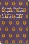 Comercio  y hombres de negocios en Castilla y Europa en tiempos de Isabel la Católica