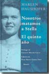 Nosotros matamos a Stella. El quinto año