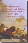Enlightenment, Governance, and Reform in Spain and its Empire, 1759-1808