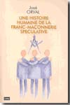 Une histoire humaine de la franc-maçonnerie speculative. 9782871302209