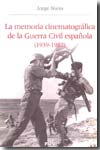 La memoria cinematográfica de la Guerra Civil española. 9788437069074