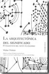 La arquitectónica del significado. 9788496756519