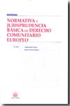 Normativa y jurisprudencia básica de Derecho comunitario europeo. 9788498760712