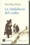 La Andalucía del exilio. 9788496824331