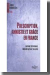 Prescription, amnistie et grâce en France. 9782247076574